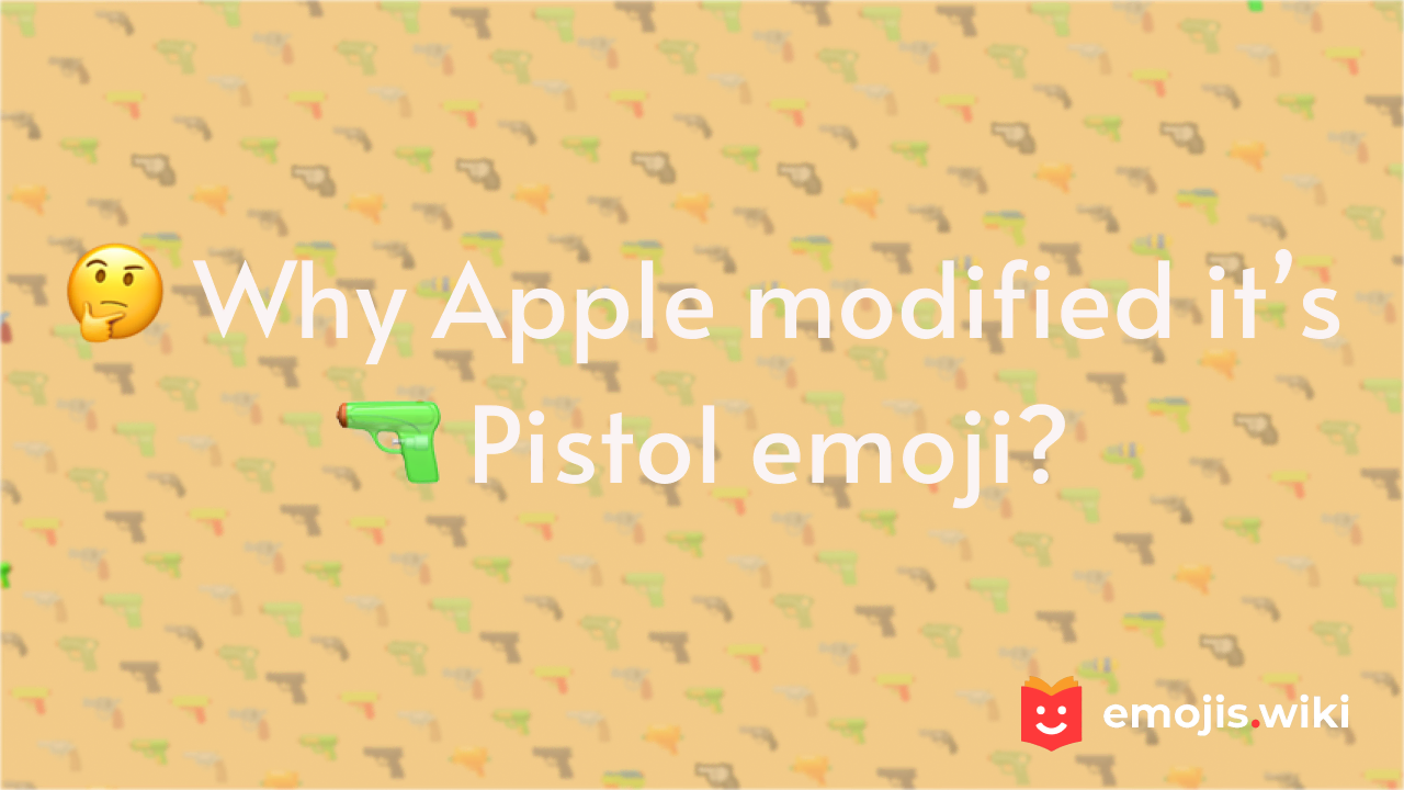 🤔 Why Apple modified its Pistol 🔫 emoji?